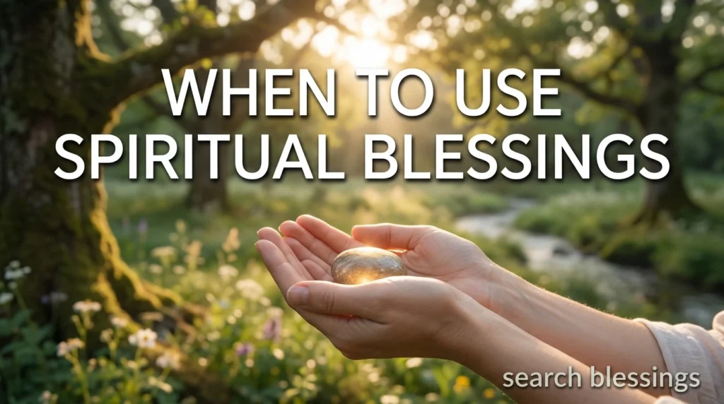 When to Use Spiritual Blessings